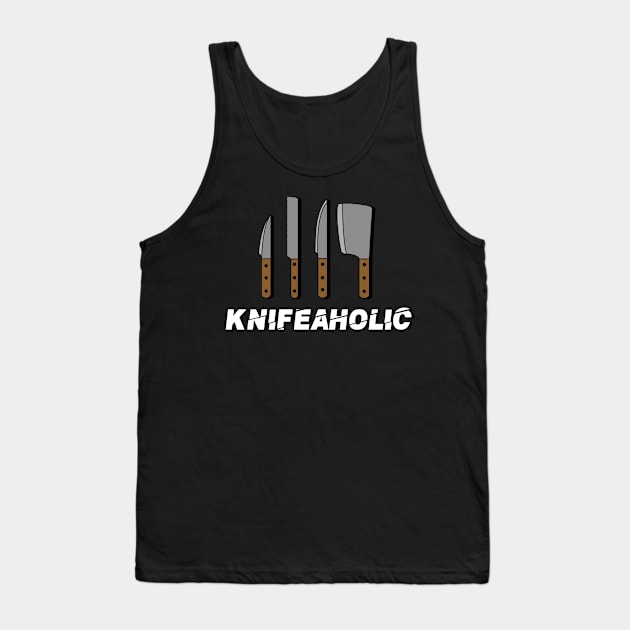 Knifeaholic Tank Top by TheBestHumorApparel